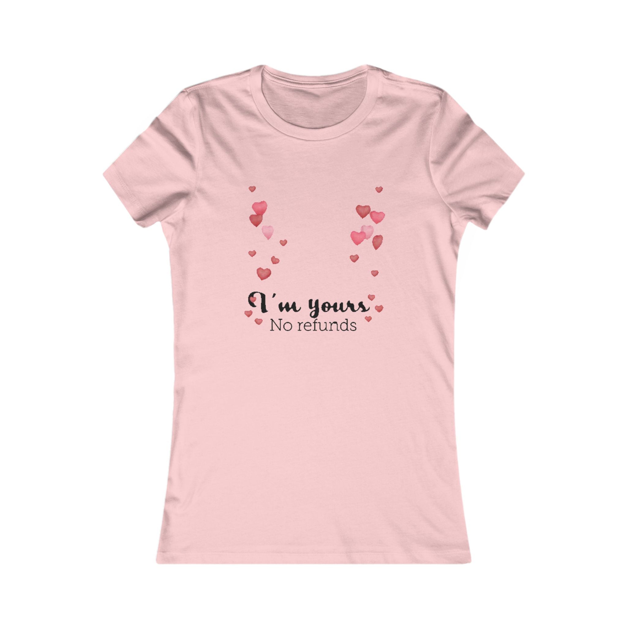 I'm yours. No refunds | Women's Favorite Tee